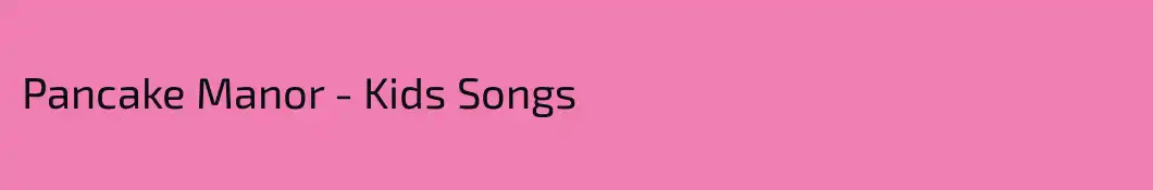Pancake Manor - Kids Songs